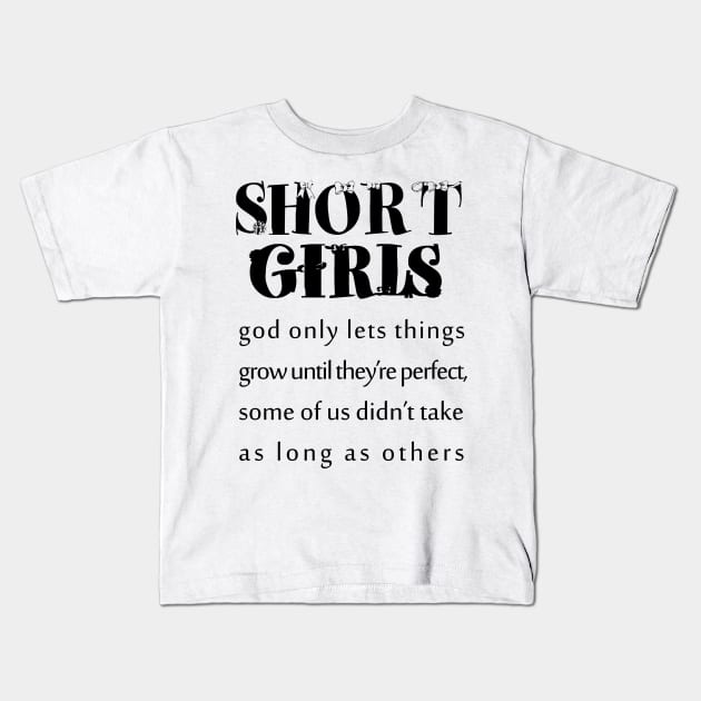 short girls | new girl shirt |tall girl |quotes |small girl| funny shirts for her Kids T-Shirt by YOUNESS98